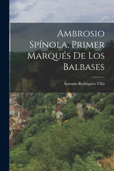 Ambrosio Sp�nola, Primer Marqu�s De Los Balbases