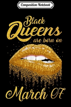 Composition Notebook: Black Queens Are Born On March 07 for Women Journal/Notebook Blank Lined Ruled 6x9 100 Pages