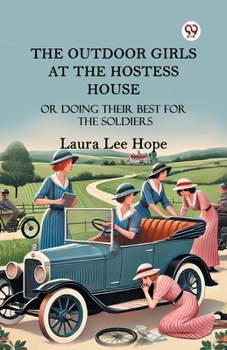 The Outdoor Girls at the Hostess House; or, Doing Their Best for the Soldiers - Book #9 of the Outdoor Girls