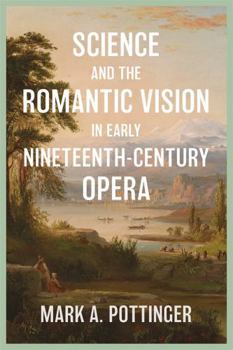 Hardcover Science and the Romantic Vision in Early Nineteenth-Century Opera Book
