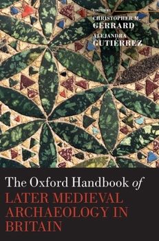 Hardcover Oxford Handbook of Later Medieval Archaeology in Britain Book