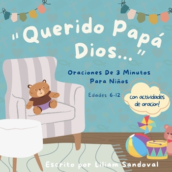 "Querido Papa Dios..": Oraciones De 3 Minutos Para Niños (Spanish Edition)