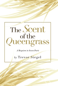 Hardcover The Scent of the Queengrass: A Requiem in Seven Parts Book