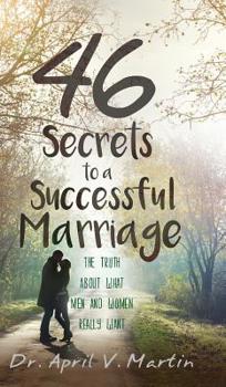 46 Secrets to a Successful Marriage: The Truth About What Men and Women Really Want