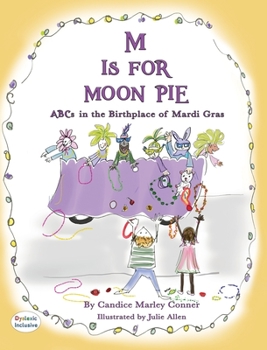 Hardcover M IS FOR MOON PIE ABCs IN THE BIRTHPLACE OF MARDI GRAS: ABCs IN THE BIRTHPLACE OF MARDI GRAS Book