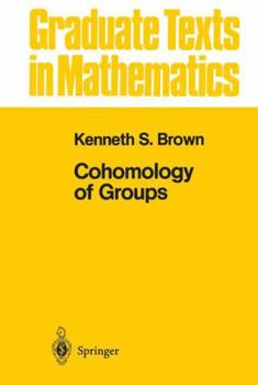 Cohomology of Groups (Graduate Texts in Mathematics, No. 87) - Book #87 of the Graduate Texts in Mathematics