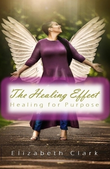 Paperback The Healing Effect: Healing for Purpose Book
