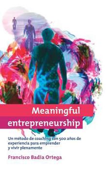 Hardcover Meaningful entrepreneurship (versión Española): Un método de coaching para emprender y vivir plenamente [Spanish] Book