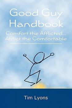 Paperback Good Guy Handbook: Comfort the Afflicted...Afflict the Comfortable Book
