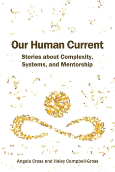 Paperback Our Human Current: Stories about Complexity, Systems, and Mentorship Book