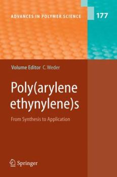Advances in Polymer Science, Volume 177: Poly(arylene ethynylene)s: From Synthesis to Application - Book #177 of the Advances in Polymer Science