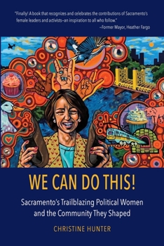 Paperback We Can Do This!: Sacramento's Trailblazing Political Women and the Community They Shaped Book