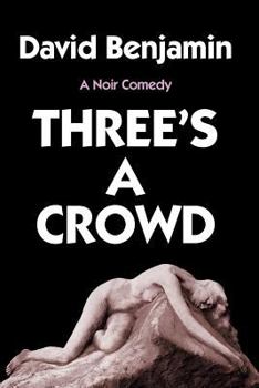 Paperback Three's a Crowd: A Noir Comedy Book