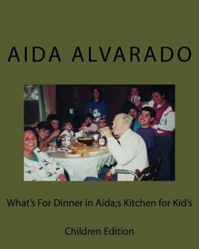 Paperback What's For Dinner in Aida's Kitchen for Kidd's: Children Edition Book