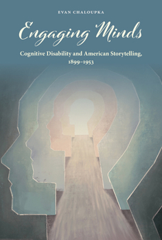 Hardcover Engaging Minds: Cognitive Disability and American Storytelling, 1899–1953 Book