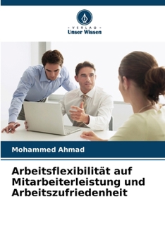 Paperback Arbeitsflexibilität auf Mitarbeiterleistung und Arbeitszufriedenheit [German] Book