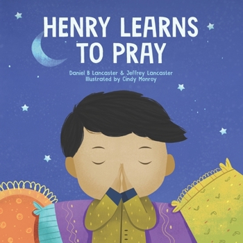 Paperback Henry Learns to Pray: A Children's Book About Jesus and Prayer Book