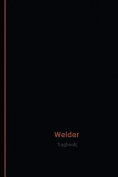 Paperback Welder Log (Logbook, Journal - 120 pages, 6 x 9 inches): Welder Logbook (Professional Cover, Medium) Book