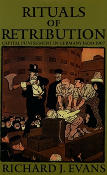 Hardcover Rituals of Retribution: Capital Punishment in Germany, 1600-1987 Book