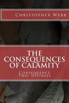 Paperback The Consequences of Calamity: Consequence Two: Distress Book