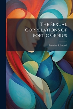 Paperback The Sexual Correlations of Poetic Genius Book