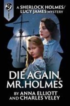 Paperback Die Again, Mr. Holmes: A Sherlock Holmes and Lucy James Mystery Book