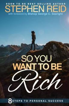 Paperback So You Want to be Rich: 8 steps to personal success Book