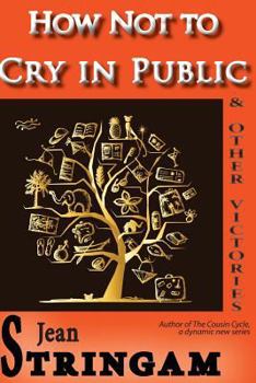 How Not to Cry in Public - Book #4 of the Cousin Cycle