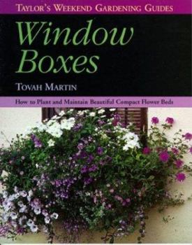 Paperback Taylor's Weekend Gardening Guide to Window Boxes: How to Plant and Maintain Beautiful Compact Flowerbeds Book