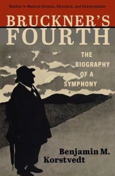 Hardcover Bruckner's Fourth: The Biography of a Symphony Book