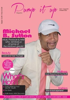 Paperback Pump it up Magazine - Michael B. Sutton Gold & Platinum Music Producer & Artist Who Reminds us of The Motown Greats! Book