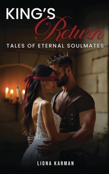 The King's Return: Tales of Eternal Soulmates - Part I: Part I