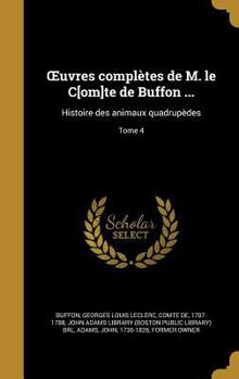 Hardcover OEuvres complètes de M. le C[om]te de Buffon ...: Histoire des animaux quadrupèdes; Tome 4 [French] Book