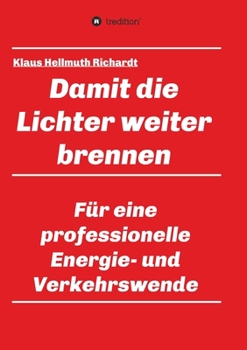 Paperback Damit die Lichter weiter brennen: Für eine professionelle Energie- und Verkehrswende [German] Book