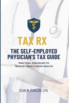 Paperback Tax RX: The Self-Employed Physician's Tax Guide Book