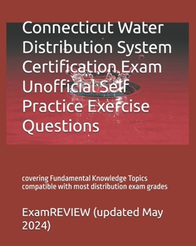 Paperback Connecticut Water Distribution System Certification Exam Unofficial Self Practice Exercise Questions: covering Fundamental Knowledge Topics compatible Book