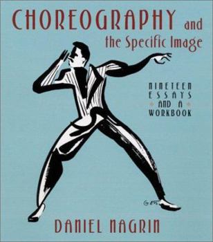 Paperback Choreography and the Specific Image: Nineteen Essays and a Workbook Book