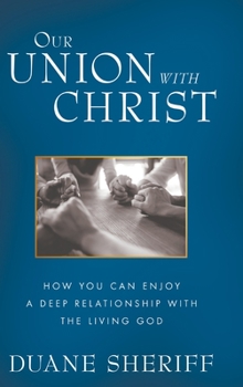 Hardcover Our Union with Christ: How You Can Enjoy a Deep Relationship with the Living God Book