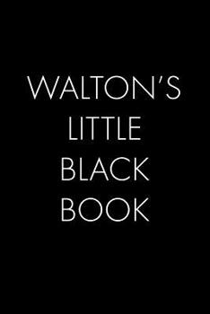 Paperback Walton's Little Black Book: The Perfect Dating Companion for a Handsome Man Named Walton. A secret place for names, phone numbers, and addresses. Book