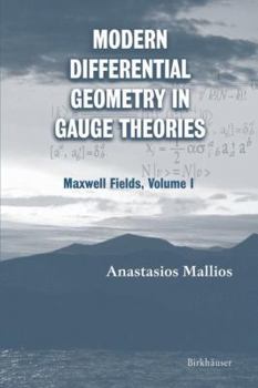 Paperback Modern Differential Geometry in Gauge Theories: Maxwell Fields, Volume I Book