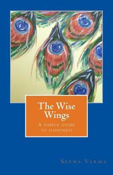 Paperback The Wise Wings: A simple guide to happiness Book