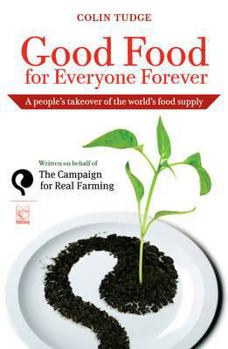 Paperback Good Food for Everyone Forever: A People's Takeover of the World's Food Supply Book