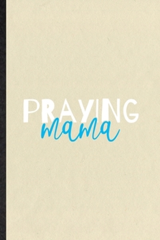 Paperback Praying Mama: Funny Sunday Church Jesus Lined Notebook/ Blank Journal For Christian Faith Prayer, Inspirational Saying Unique Specia Book