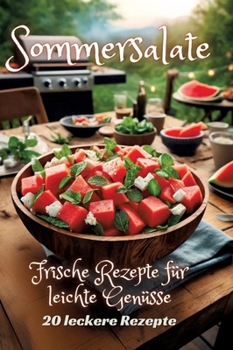 Sommersalate: Frische Rezepte für leichte Genüsse (German Edition)