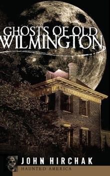 Ghosts of Old Wilmington - Book  of the Haunted America