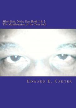 Paperback Silent Ears, Noisy Eyes Book 1 & 2- The Manifestation of the Twin Soul Book