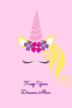 Keep Your Dreams Alive: Workout Log Book And Bodybuilding Fitness Journal To Track Weighlifting Sessions For Cute Flower Unicorn Lovers, Horse Girls And Riding Enthusiasts (6 x 9; 120 Pages)