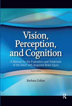 Hardcover Vision, Perception, and Cognition: A Manual for the Evaluation and Treatment of the Adult with Acquired Brain Injury Book