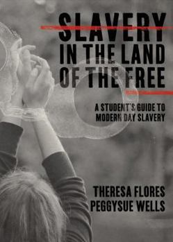 Paperback Slavery in the Land of the Free: A Student's Guide to Modern Day Slavery Book