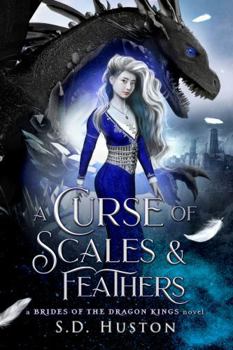 A Curse of Scales & Feathers: An Enemies to Lovers Fantasy Romance (a BRIDES OF THE DRAGON KINGS novel)